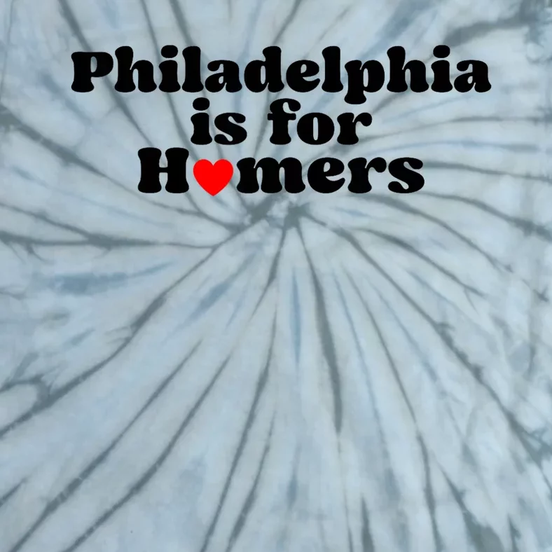 Philadelphia Is For Homers Tie-Dye T-Shirt