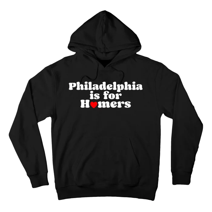 Philadelphia Is For Homers Hoodie