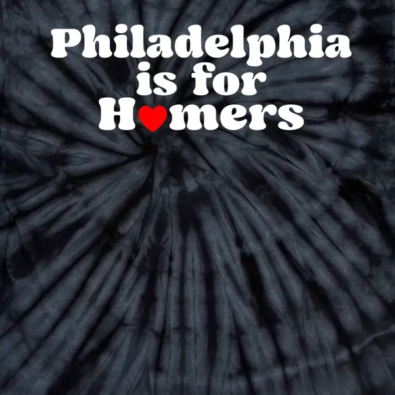 Philadelphia Is For Homers Tie-Dye T-Shirt