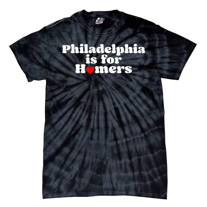 Philadelphia Is For Homers Tie-Dye T-Shirt