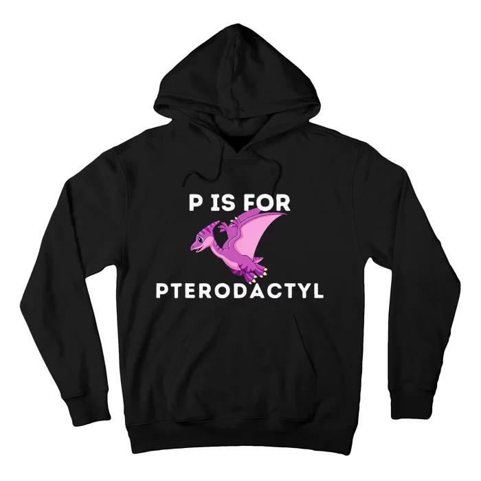 P Is For Pterodactyl Dinosaur Word Play Hoodie