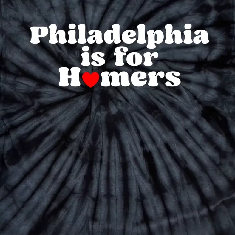 Philadelphia Is For Homers Tie-Dye T-Shirt