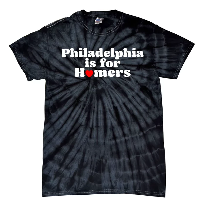 Philadelphia Is For Homers Tie-Dye T-Shirt