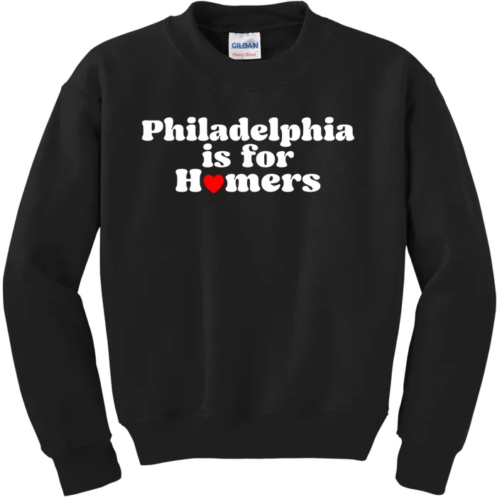 Philadelphia Is For Homers Kids Sweatshirt