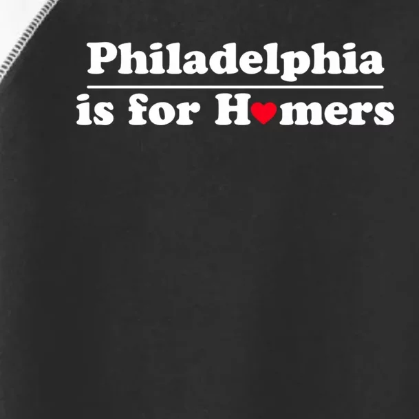 Philadelphia Is For Homers Toddler Fine Jersey T-Shirt