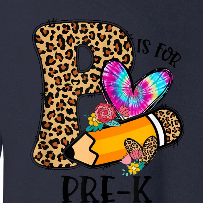 P Is For Pre K Teacher Leopard First Day Of School Toddler Sweatshirt