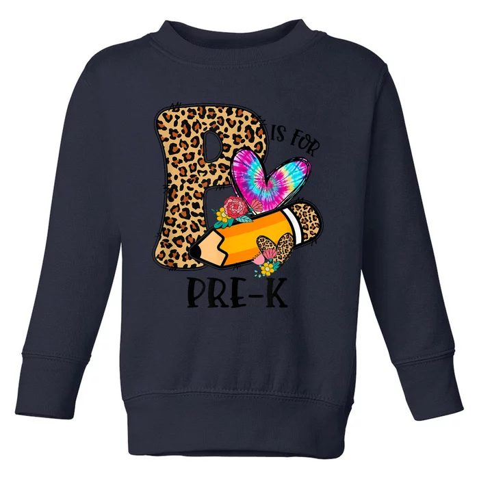 P Is For Pre K Teacher Leopard First Day Of School Toddler Sweatshirt