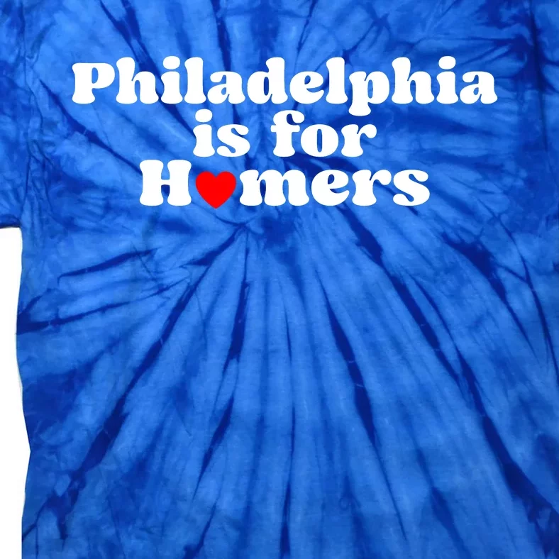 Philadelphia Is For Homers Tie-Dye T-Shirt