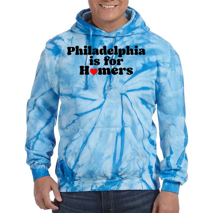 Philadelphia Is For Homers Tie Dye Hoodie