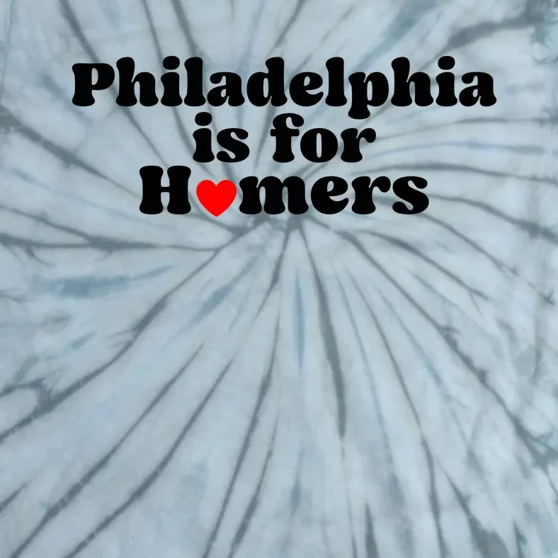 Philadelphia Is For Homers Tie-Dye T-Shirt