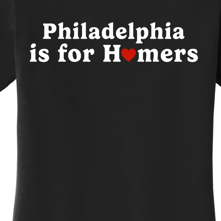 Philadelphia Is For Homers Women's T-Shirt