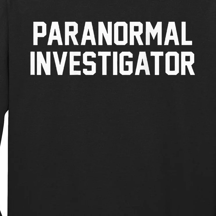 Paranormal Investigator Ghost Hunting Halloween Tall Long Sleeve T-Shirt