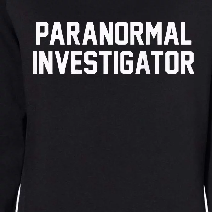 Paranormal Investigator Ghost Hunting Halloween Womens California Wash Sweatshirt