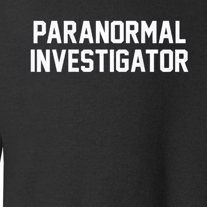 Paranormal Investigator Ghost Hunting Halloween Toddler Sweatshirt