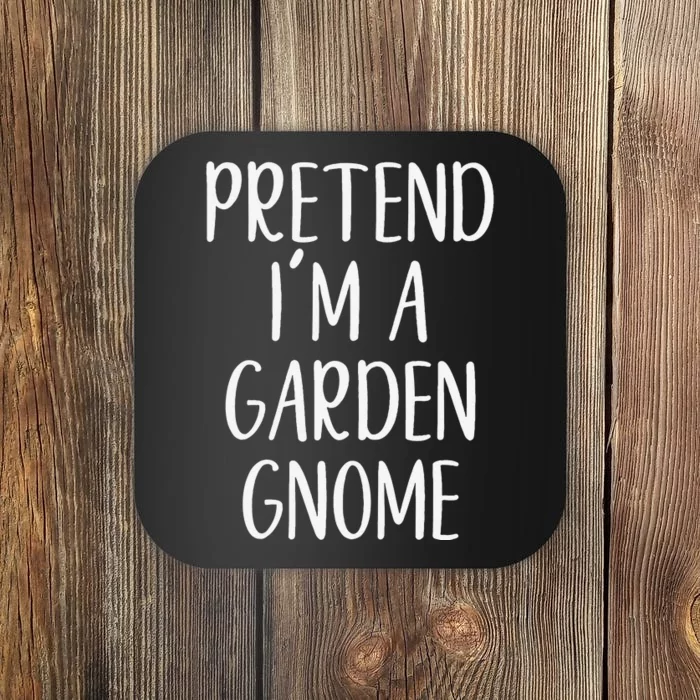 Pretend IM Garden Gnome Costume Halloween Lazy Quick Funny Coaster