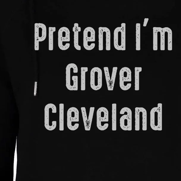 Pretend IM Grover Cleveland 22nd And 24th U.S. President Womens Funnel Neck Pullover Hood