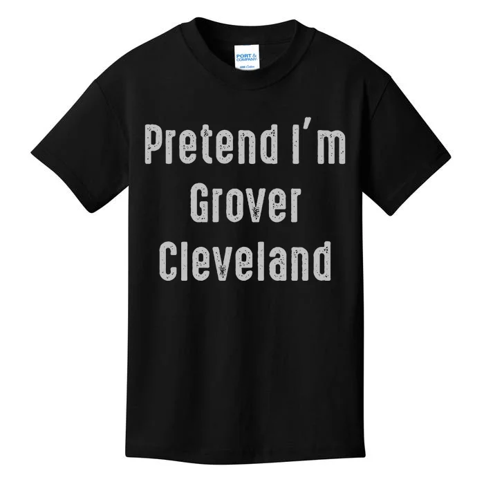 Pretend IM Grover Cleveland 22nd And 24th U.S. President Kids T-Shirt