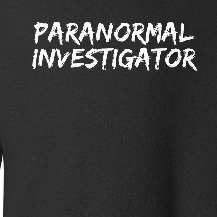 Paranormal Investigator Ghost Hunting EVP Halloween Toddler Sweatshirt