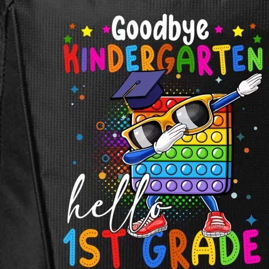 Pop It Goodbye Kindergarten Hello 1St Grade Graduation Great Gift City Backpack