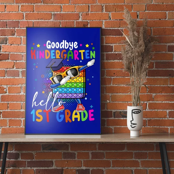 Pop It Goodbye Kindergarten Hello 1St Grade Graduation Great Gift Poster