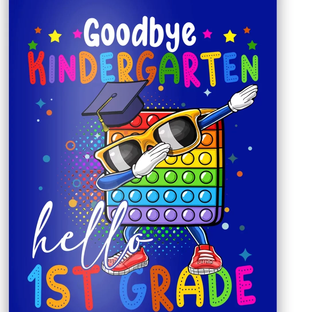 Pop It Goodbye Kindergarten Hello 1St Grade Graduation Great Gift Poster