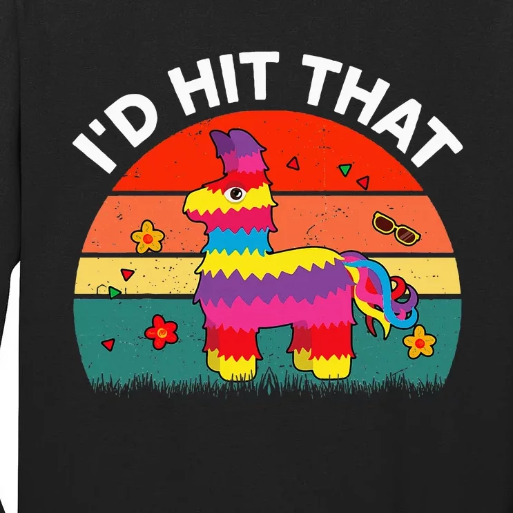 Pinata Id Hit That Cinco De Mayo Funny Mexican Tall Long Sleeve T-Shirt