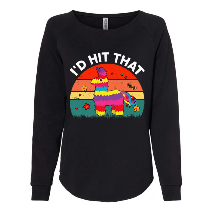 Pinata Id Hit That Cinco De Mayo Funny Mexican Womens California Wash Sweatshirt