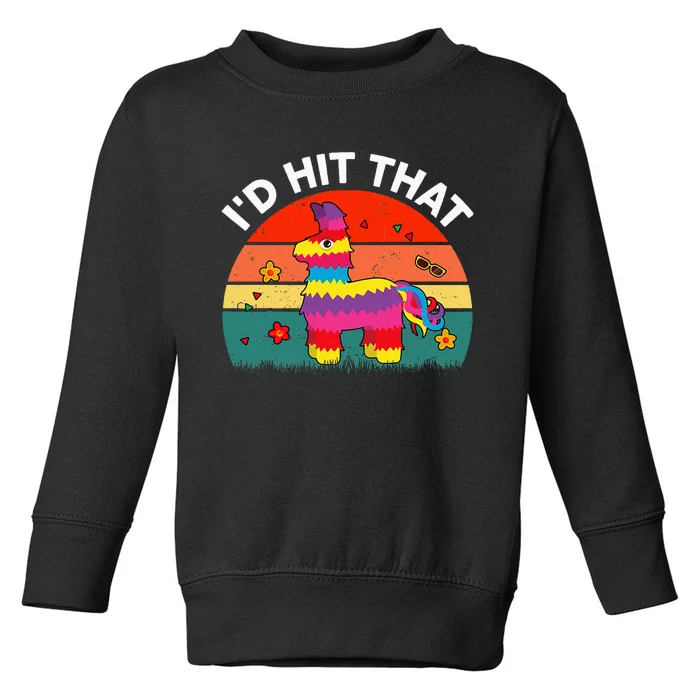 Pinata Id Hit That Cinco De Mayo Funny Mexican Toddler Sweatshirt