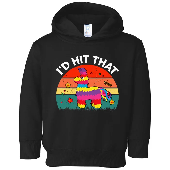 Pinata Id Hit That Cinco De Mayo Funny Mexican Toddler Hoodie