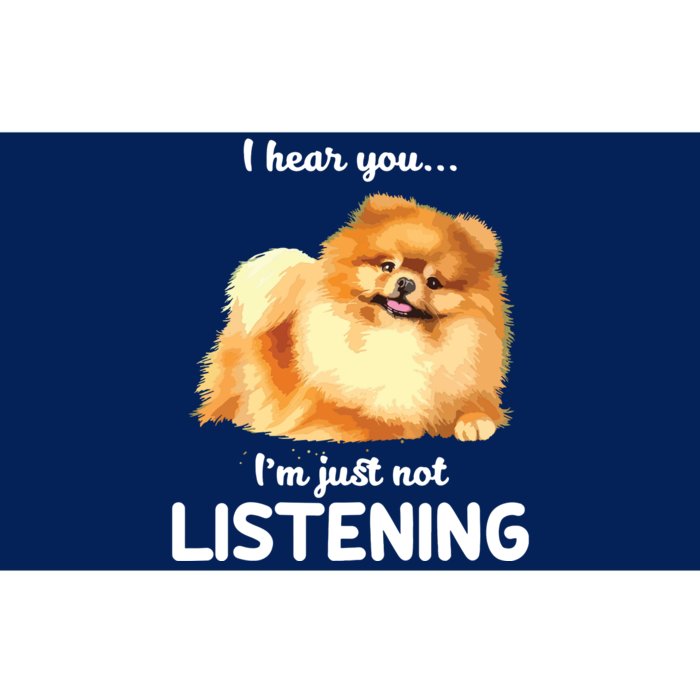 Pomeranian I Hear You Not Listening Bumper Sticker