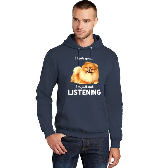 Pomeranian I Hear You Not Listening Tall Hoodie