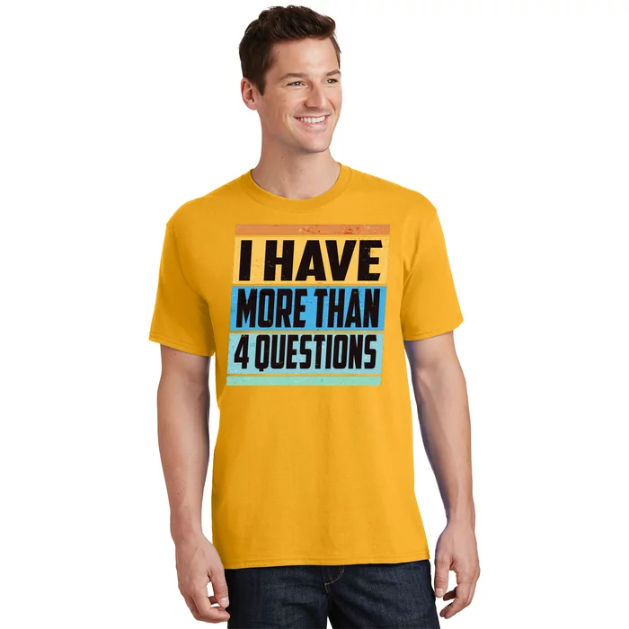 Passover I Have More Than 4 Questions T-Shirt