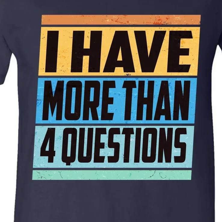 Passover I Have More Than 4 Questions V-Neck T-Shirt