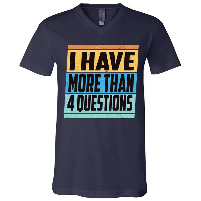 Passover I Have More Than 4 Questions V-Neck T-Shirt