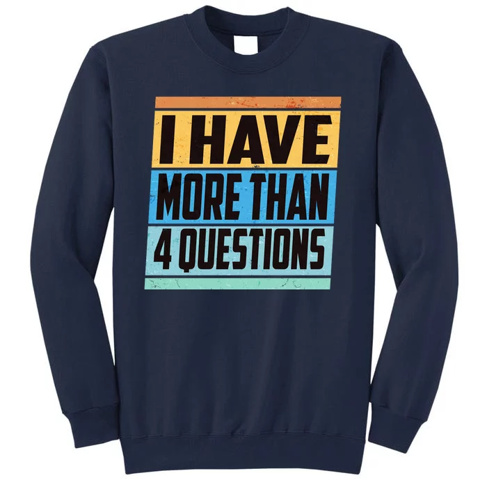 Passover I Have More Than 4 Questions Tall Sweatshirt