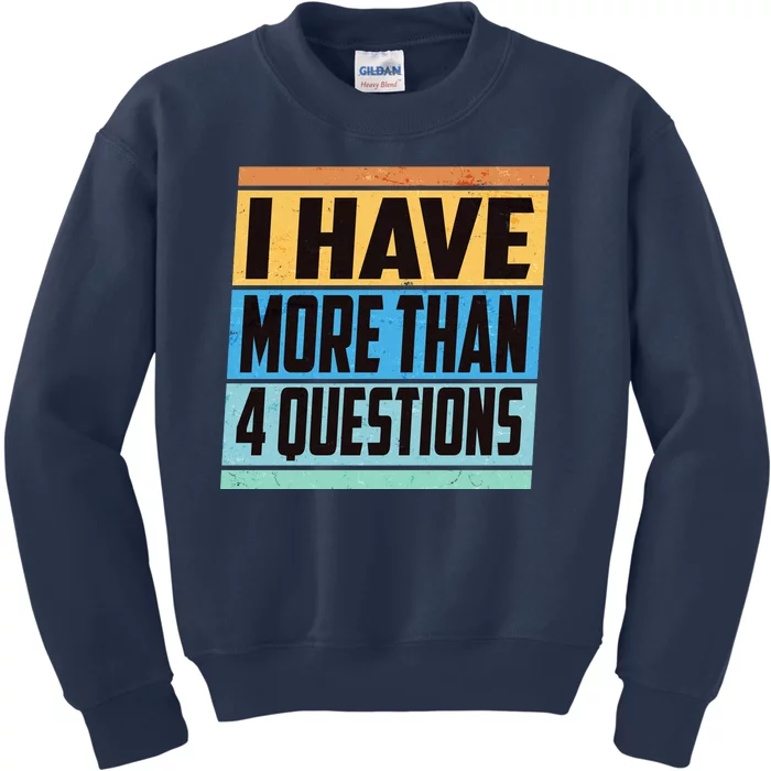 Passover I Have More Than 4 Questions Kids Sweatshirt