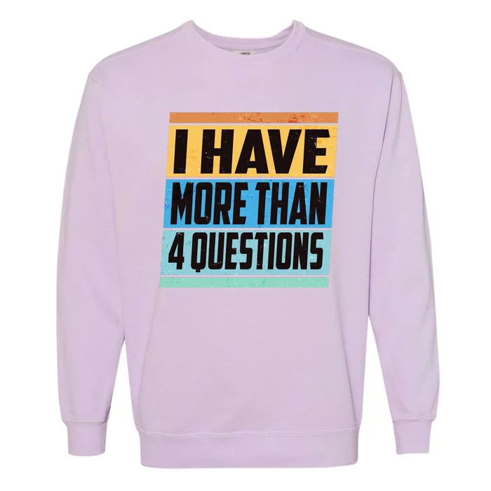 Passover I Have More Than 4 Questions Garment-Dyed Sweatshirt