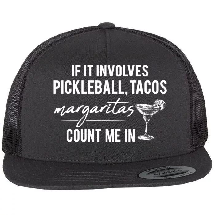 PICKLEBALL If It Involves _Tacos & Margaritas Flat Bill Trucker Hat