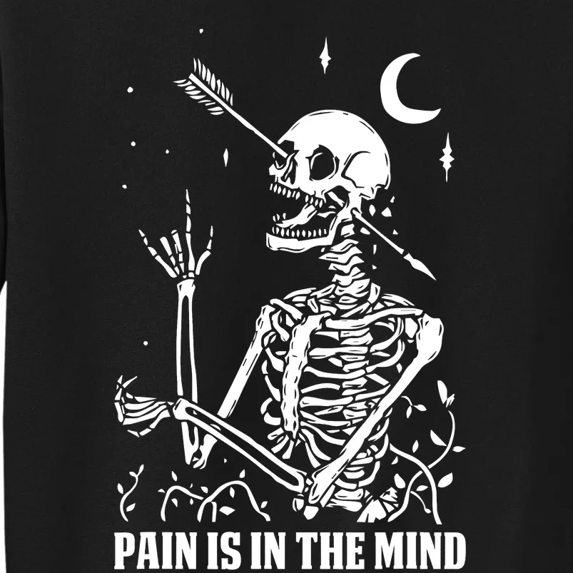 Pain Is In The Mind Funny Halloween Costume Skeleton Skull Sweatshirt