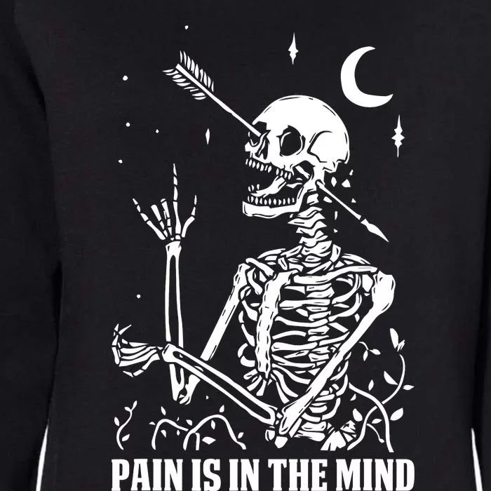 Pain Is In The Mind Funny Halloween Costume Skeleton Skull Womens California Wash Sweatshirt