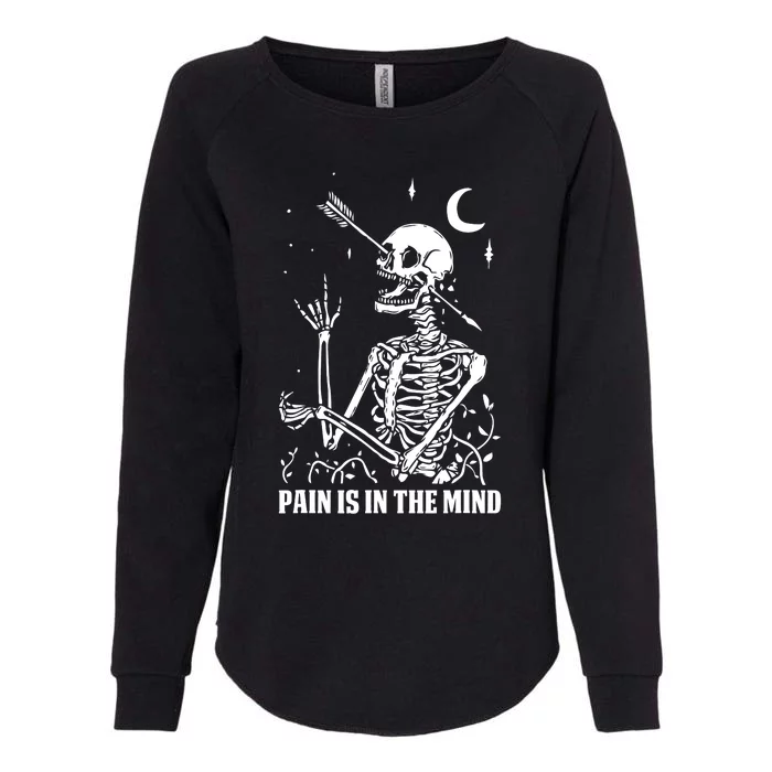 Pain Is In The Mind Funny Halloween Costume Skeleton Skull Womens California Wash Sweatshirt