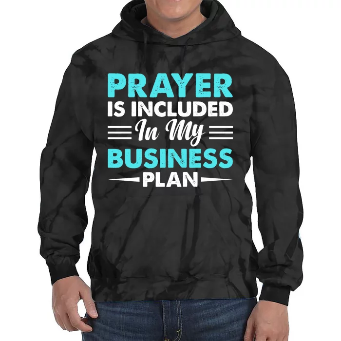 Prayer Is Included In My Business Plan Funny Boss Premium Tie Dye Hoodie