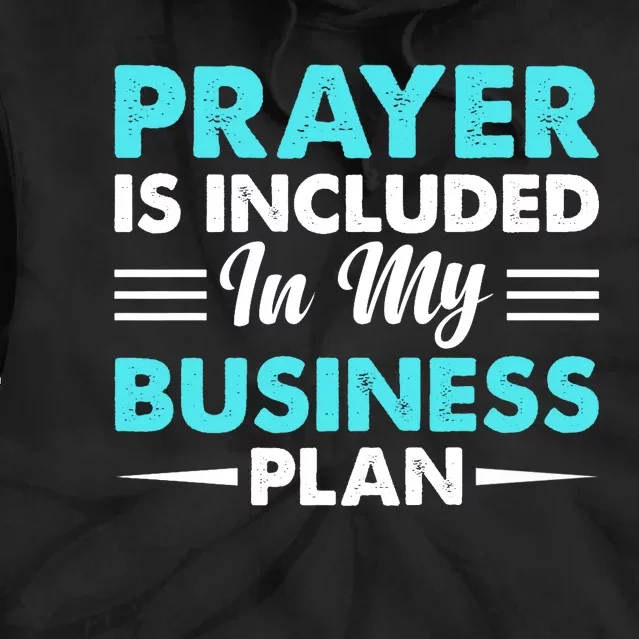 Prayer Is Included In My Business Plan Funny Boss Premium Tie Dye Hoodie