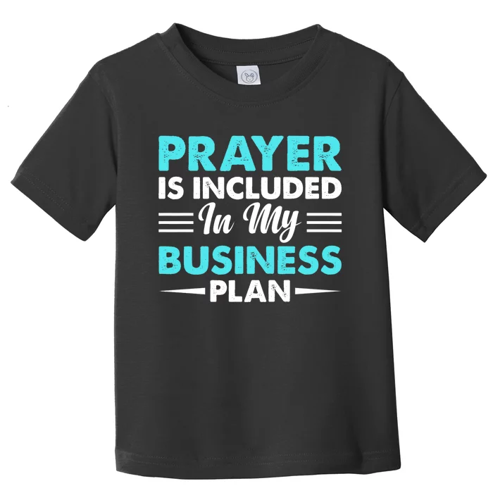 Prayer Is Included In My Business Plan Funny Boss Premium Toddler T-Shirt