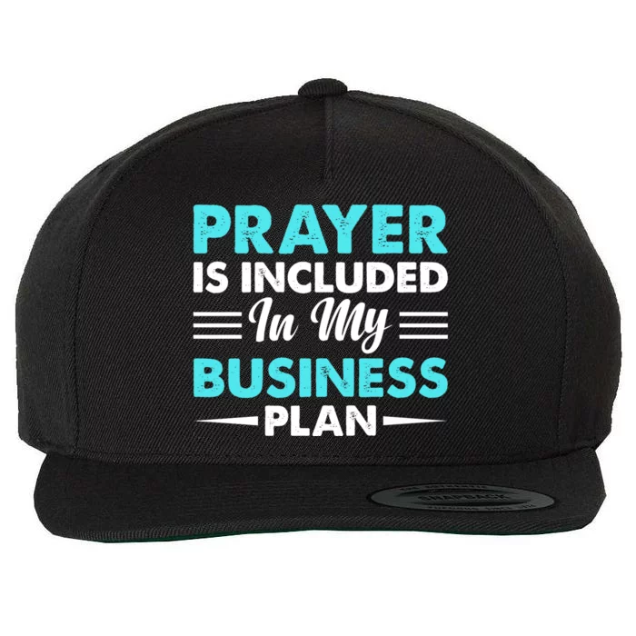 Prayer Is Included In My Business Plan Funny Boss Premium Wool Snapback Cap