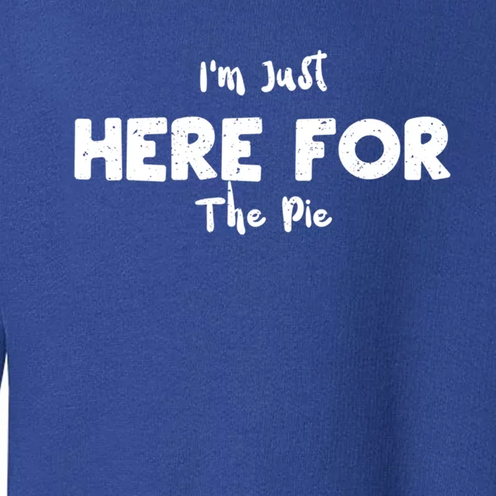 Pie: Im Just Here For The Pie Science Sayings Gift Toddler Sweatshirt