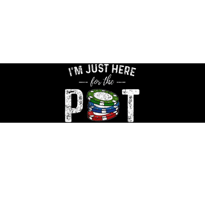 Poker I'm Just Here For The Pot Funny Bumper Sticker