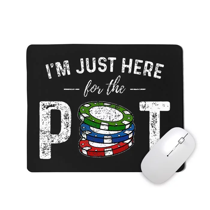 Poker I'm Just Here For The Pot Funny Mousepad