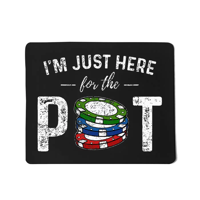 Poker I'm Just Here For The Pot Funny Mousepad