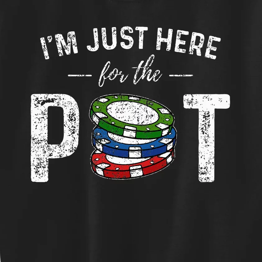 Poker I'm Just Here For The Pot Funny Kids Sweatshirt